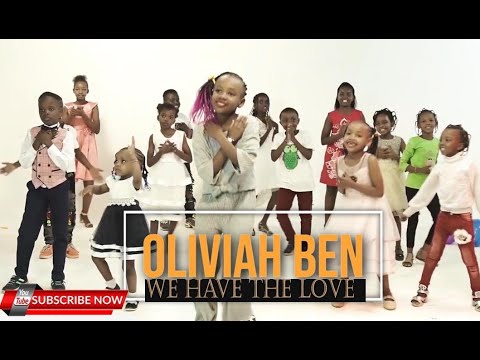 WE HAVE THE LOVE-OLIVIAH BEN ( OFFICIAL VIDEO )