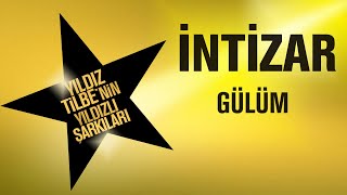 İntizar - Gülüm - (Yıldız Tilbe&#39;nin Yıldızlı Şarkıları)