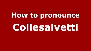 How to pronounce Collesalvetti