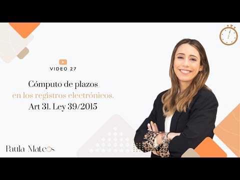 27. Cómputo de plazos en los registros electrónicos. Artículo 31 Ley 39/2015 //Paula Mateos