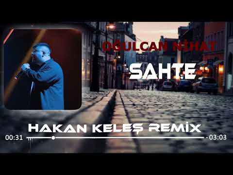 Oğulcan Nihat - Sahte (Hakan Keleş Remix)