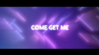 Come Get Me. Music Video