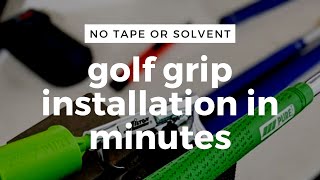 Golf Grip Installation - No Tape or Solvent Needed