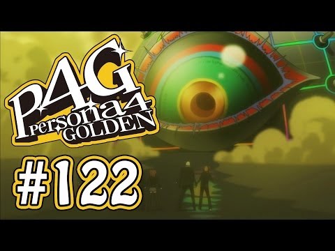 Persona 4 Golden - Episode 122 :: For the Fate of Humanity...