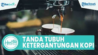 Catat! Inilah Tanda Tubuh Ketergantungan Kafein yang Kerap Tak Disadari: Mudah Lelah hingga Depresi