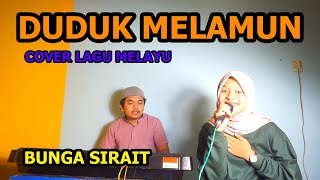 Download lagu Duduk Melamun Cover Lagu Melayu - Bunga Sirait @FikriAnshori19 mp3