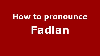 How to pronounce Fadlan