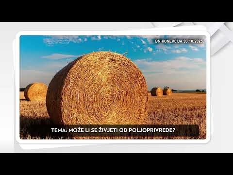 Može li se živjeti od poljoprivrede? || BN KONEKCIJA