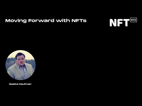 Moving Forward with NFTs - Moishe Kaufman - Talk at NFT.NYC 2022
