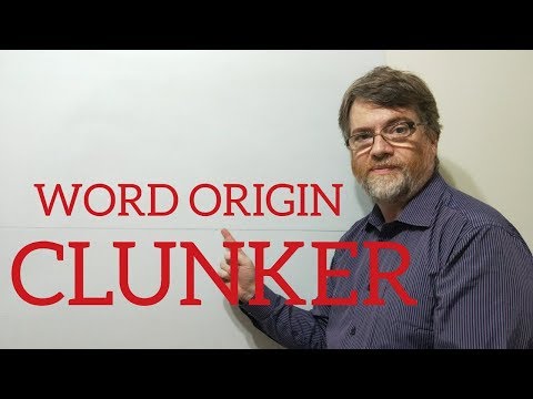 English Tutor Nick P Word Origins (64) Clunker
