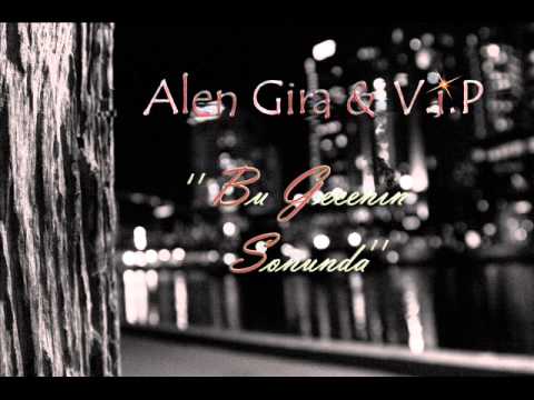 Alen Gira Ft. V.I.P - Bu Gecenin Sonunda