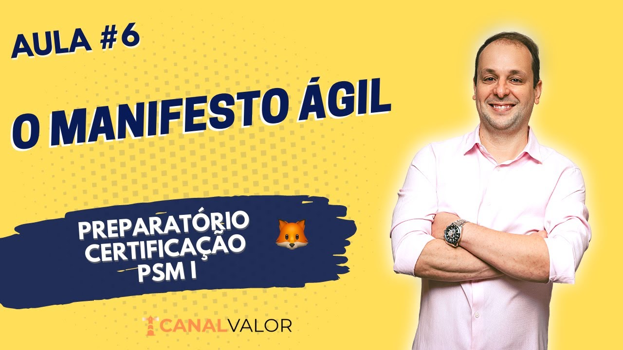 O MANIFESTO ÁGIL | AULA #6 | PREPARATÓRIO PARA CERTIFICAÇÃO PSM I