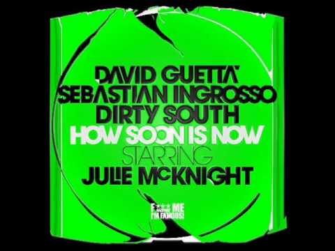 David Guetta, Sebastian Ingrosso, Dirty South and Julie Mc Knight - How Soon is Now (Radio Edit)