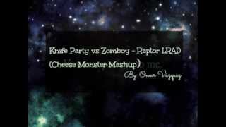 Knife Party vs Zomboy - Raptor LRAD (Cheese Monster Mashup)