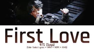 BTS (Suga) - First Love (Color Coded Lyrics/Han/Rom/Eng)