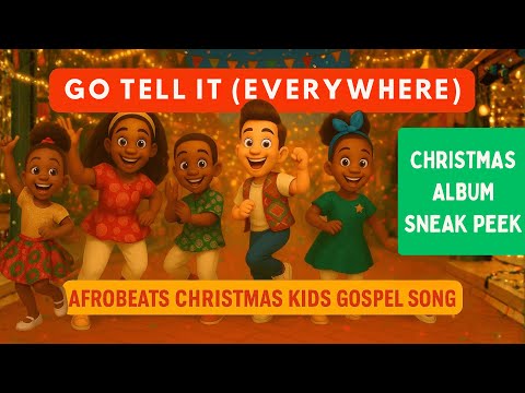 Go Tell It Everywhere | Christmas Afrobeats Kids Worship | Bible Dance Song | Kids Christian Music