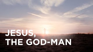 Jesus, the God-Man - 03/05/2024