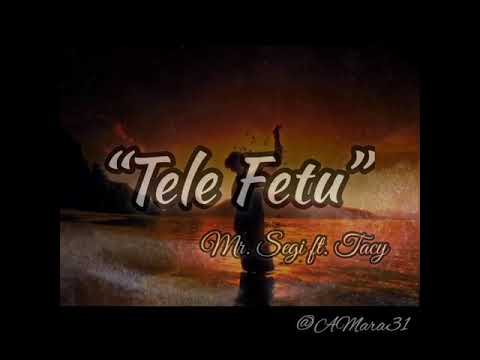 Tele Fetu_Mr Segi ft. Tacy_(FULL LYRICS)🎶.       @AMara31