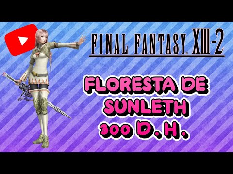 Guia al 100% del Final Fantasy XIII-2 | 3 | Floresta de Sunleth 300 D.H.