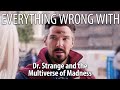 Everything Wrong With Dr Strange In The Multiverse Of Madness In 25 Minutes Or Less