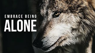 EMBRACE BEING ALONE | Powerful Motivational Speech