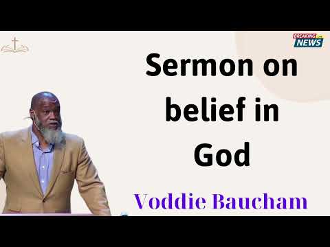 sermon on belief in God - Voddie Baucham