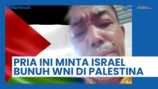 Viral Seorang Pria Minta Israel Habisi WNI yang Ada di Palestina dan Ingin Jakarta Dibom