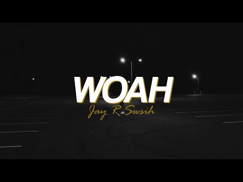 Jay R Swish - Woah (Official Video)