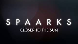 SPAARKS - Closer to the Sun
