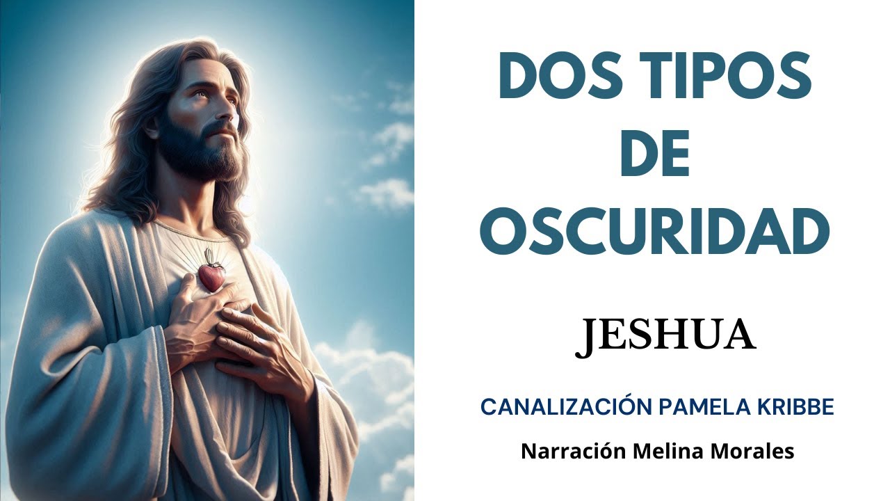 DOS TIPOS DE OSCURIDAD💗Aprende a Aceptar💫 Jeshua 🦋Canalización Pamela Kribbe