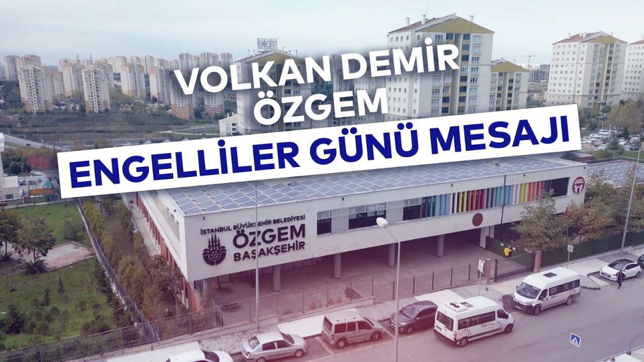 VOLKAN DEMİR ÖZGEM ENGELLİLER GÜNÜ MESAJI