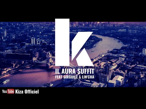 Kiza - Il aura suffit (Feat Sirguile & Lin'cha)