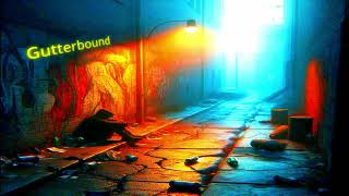 Chuggle - Gutterbound (A Victim of Societal and Economic Circumstances, Never Gave Them a Chance)