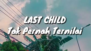 Download lagu Last Child - Tak Pernah Ternilai (Lirik) mp3