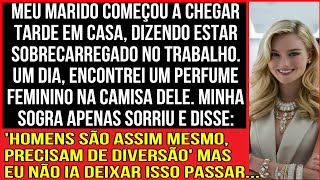 MEU MARIDO COMEÇOU A CHEGAR TARDE EM CASA, DIZENDO ESTAR SOBRECARREGADO NO TRABALHO...