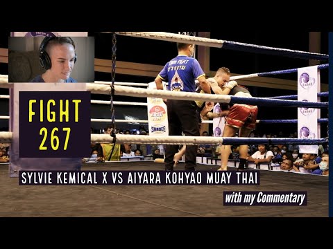 Fight 267 - Sylvie Kemical X vs Aiyara Kohyao w my commentary: Kard Chuek