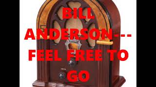 BILL ANDERSON---FEEL FREE TO GO