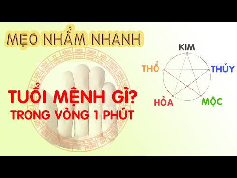 Tuổi Mệnh Gì? Cách Nhẩm Nhanh Trong 1 Phút (Không Cần Tra Bảng - Dễ Nhớ - Áp Dụng Ngay)