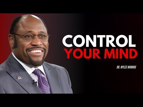 Control Your Mind and Unlock Your True Potential | Inspiring Speech by Dr. Myles Munroe