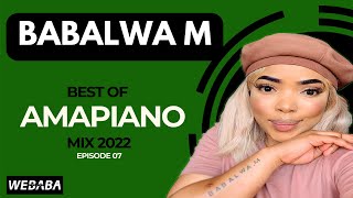 Babalwa M best of Amapiano Mix 07 | 11 June 2022 | Dj Webaba