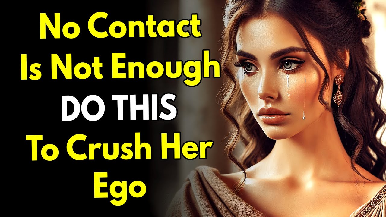 NO CONTACT Is Not Enough… Do THIS to Crush Her Ego