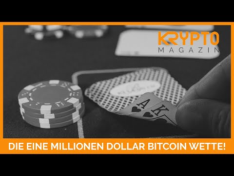 DIE EINE MILLIONEN DOLLAR BITCOIN WETTE