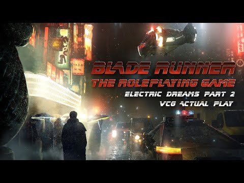 BLADE RUNNER The Roleplaying Game | RPG Actual Play "Electric Dreams" Episode 2