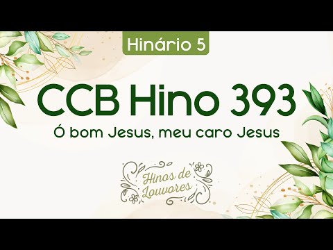 Hino 393 – Ó bom Jesus, meu caro Jesus
