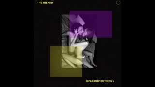 Girls Born In The 90's - The Weeknd