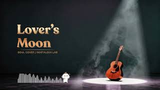 Download lagu Lover's Moon (Soul Cover) | Nostalgia Lab mp3