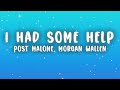 Post Malone I Had Some Help Lyrics Ft Morgan Wallen