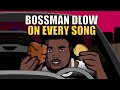 Bossman Dlow On Every Song Cartoon Parody