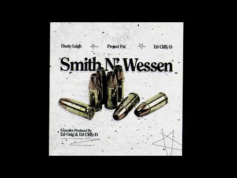 Dusty Leigh X Project Pat X Dj Cliffy D - SMITH & WESSON (AUDIO FILE ONLY)