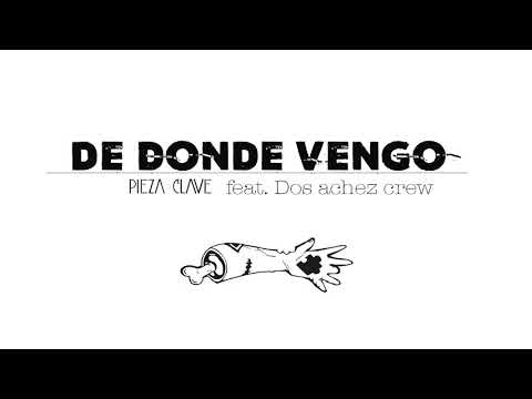 Pieza Clave Ft  Dos Achez Crew - De donde vengo